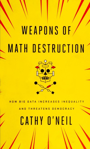 Weapons of Math Destruction